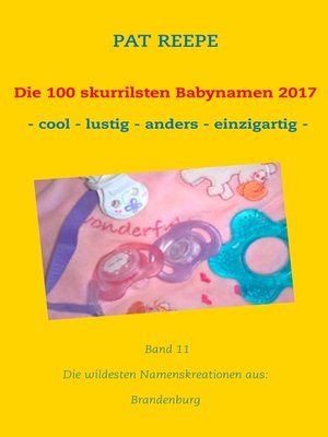 cover image of Die 100 skurrilsten Babynamen 2017
